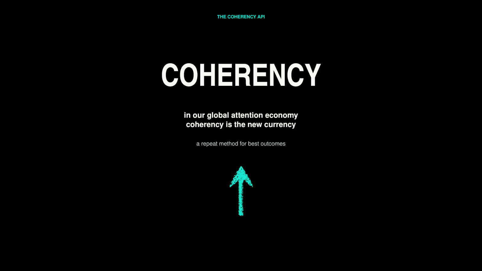 Coherency — in our global attention economy, coherency is the new currency.