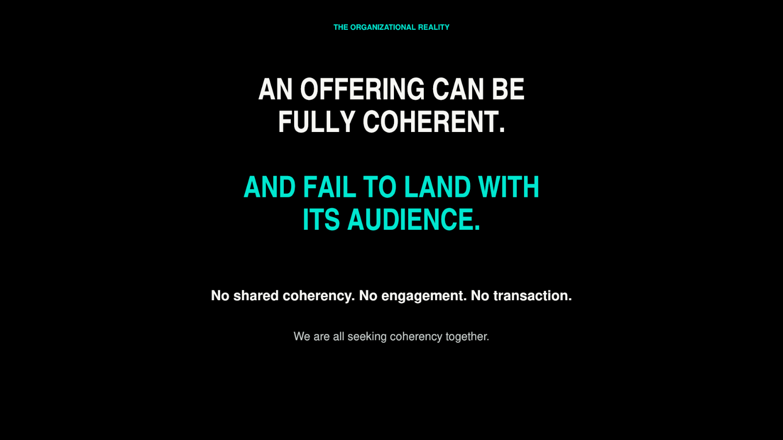An offering can be fully coherent and fail to land with its audience.